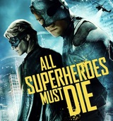 All Superheroes Must Die 2013 Full Movie Watch Online